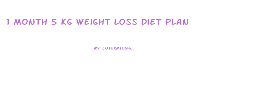 1 month 5 kg weight loss diet plan