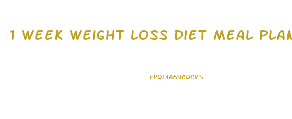 1 week weight loss diet meal plan