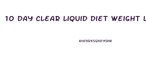 10 Day Clear Liquid Diet Weight Loss