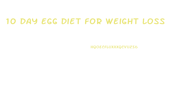 10 Day Egg Diet For Weight Loss