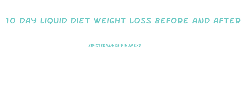 10 Day Liquid Diet Weight Loss Before And After