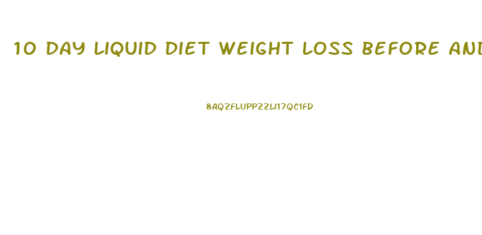 10 Day Liquid Diet Weight Loss Before And After