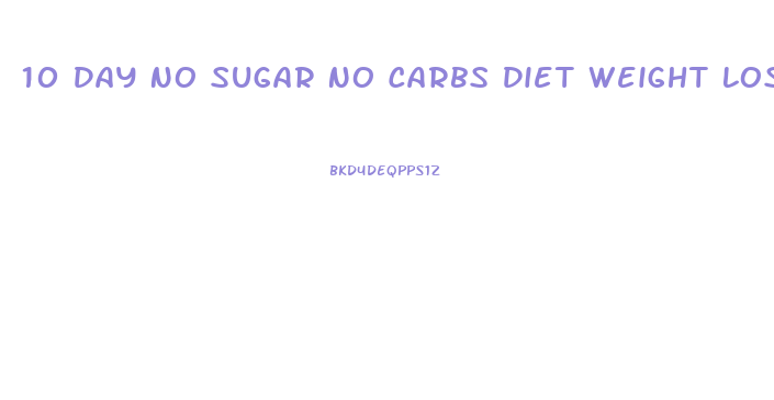 10 Day No Sugar No Carbs Diet Weight Loss