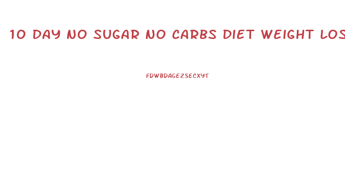 10 Day No Sugar No Carbs Diet Weight Loss
