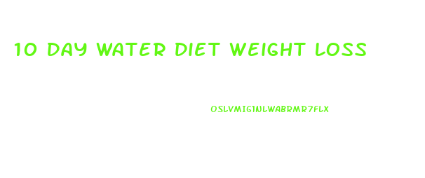 10 Day Water Diet Weight Loss