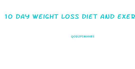 10 Day Weight Loss Diet And Exercise Plan