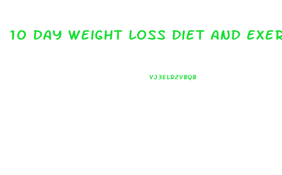10 Day Weight Loss Diet And Exercise Plan