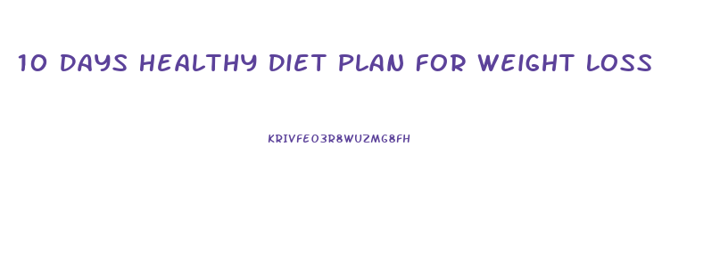 10 Days Healthy Diet Plan For Weight Loss