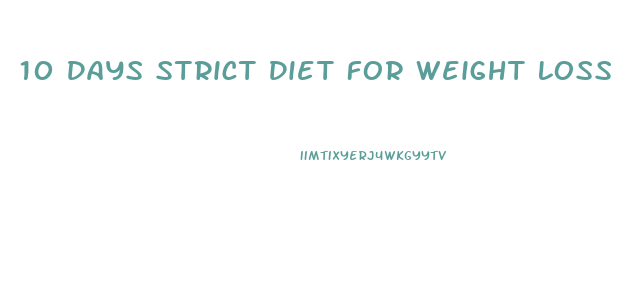 10 Days Strict Diet For Weight Loss