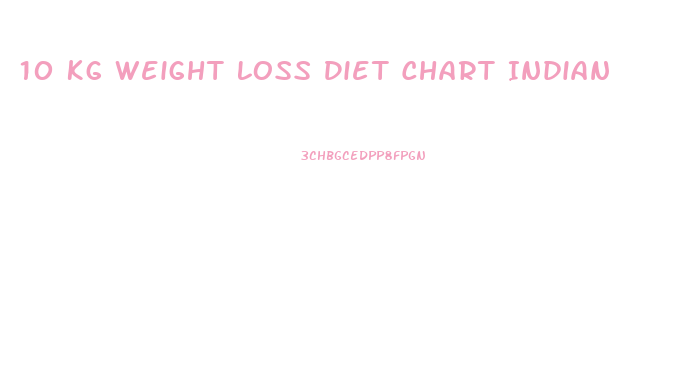 10 Kg Weight Loss Diet Chart Indian