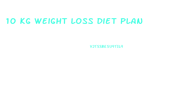 10 Kg Weight Loss Diet Plan