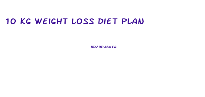 10 Kg Weight Loss Diet Plan