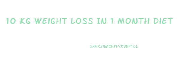 10 Kg Weight Loss In 1 Month Diet