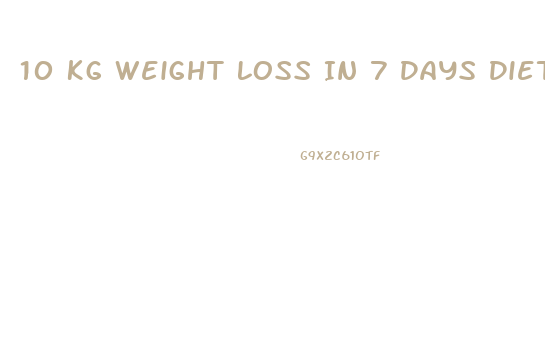 10 Kg Weight Loss In 7 Days Diet Plan Free