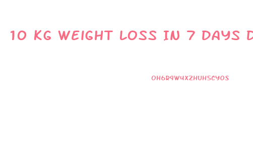 10 Kg Weight Loss In 7 Days Diet Plan