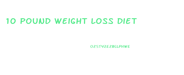 10 Pound Weight Loss Diet