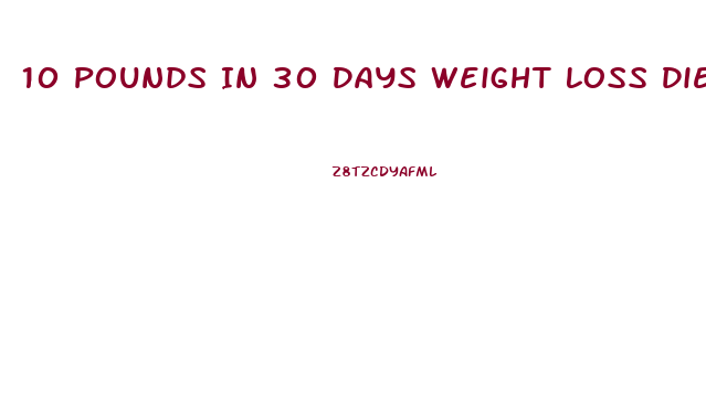 10 Pounds In 30 Days Weight Loss Diet