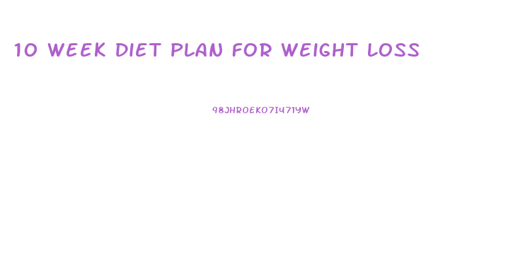 10 Week Diet Plan For Weight Loss