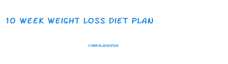 10 Week Weight Loss Diet Plan