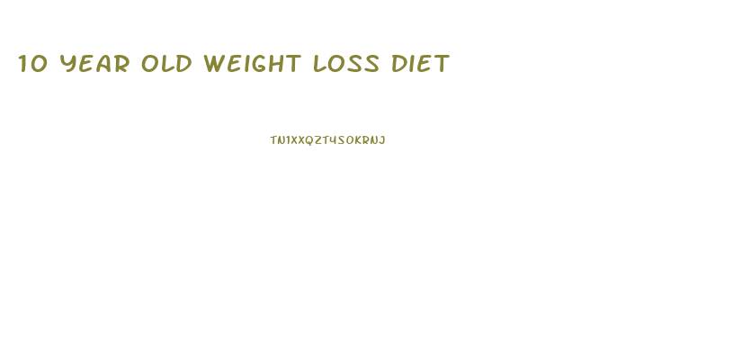10 Year Old Weight Loss Diet