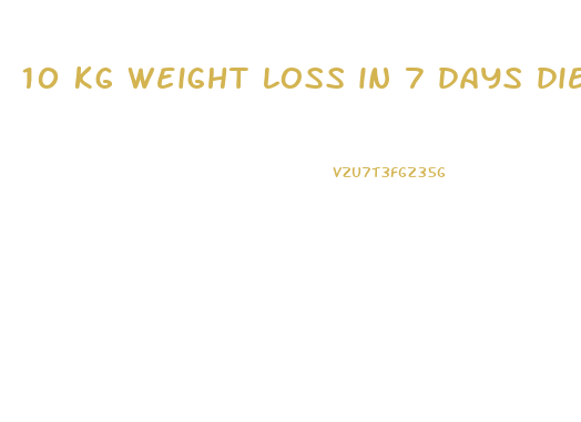 10 kg weight loss in 7 days diet plan free