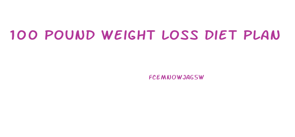 100 Pound Weight Loss Diet Plan
