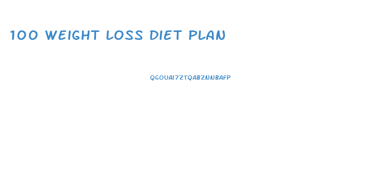 100 Weight Loss Diet Plan