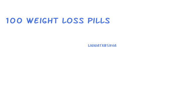100 Weight Loss Pills