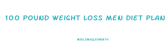 100 pound weight loss men diet plan