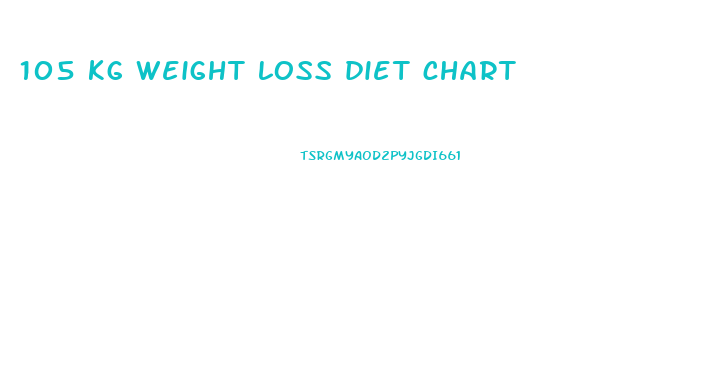 105 kg weight loss diet chart