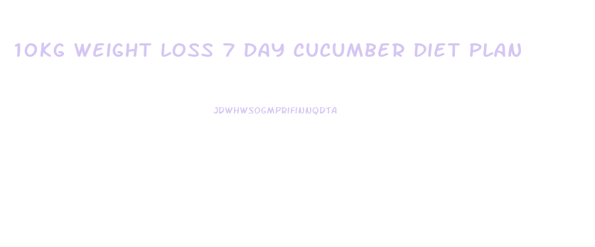 10kg Weight Loss 7 Day Cucumber Diet Plan