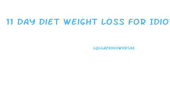 11 Day Diet Weight Loss For Idiots