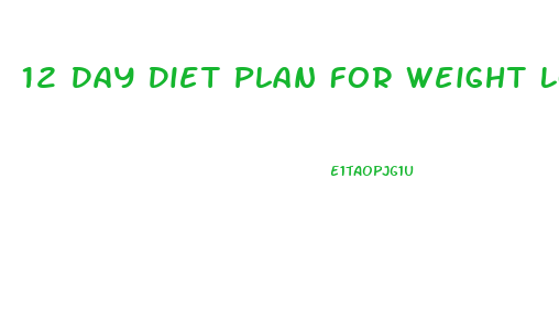 12 Day Diet Plan For Weight Loss