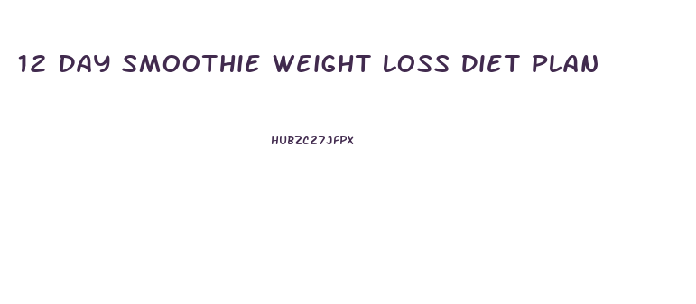 12 Day Smoothie Weight Loss Diet Plan