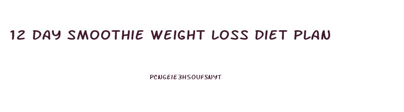 12 Day Smoothie Weight Loss Diet Plan