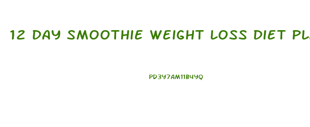 12 Day Smoothie Weight Loss Diet Plan