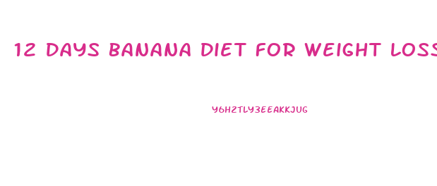 12 Days Banana Diet For Weight Loss