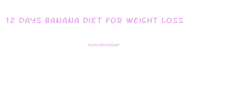 12 Days Banana Diet For Weight Loss