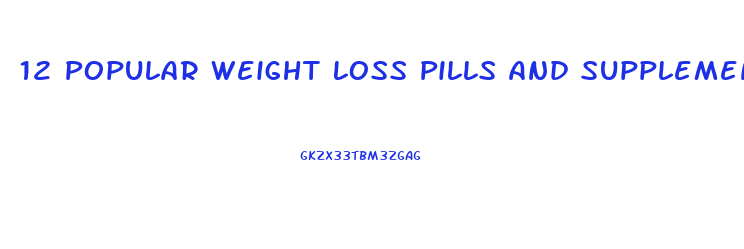 12 Popular Weight Loss Pills And Supplements