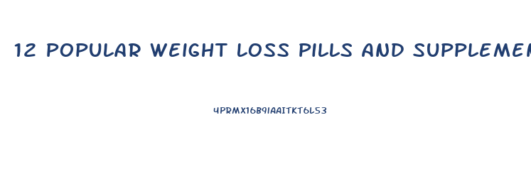 12 Popular Weight Loss Pills And Supplements Reviewed Healthlinehealthline
