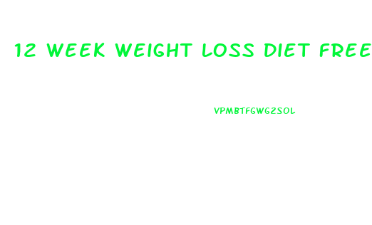 12 Week Weight Loss Diet Free