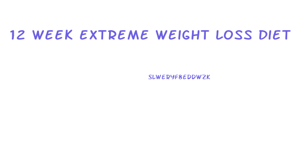 12 week extreme weight loss diet