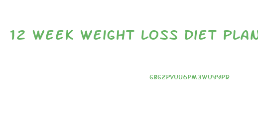 12 week weight loss diet plan
