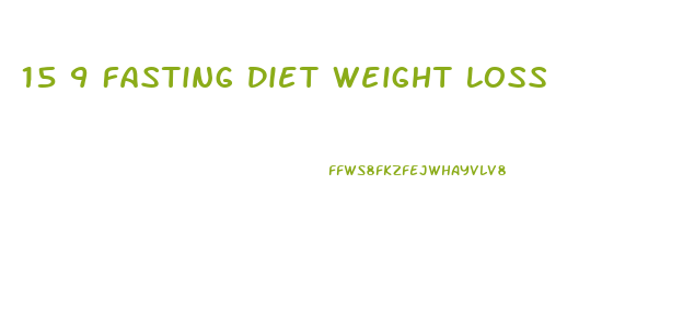 15 9 Fasting Diet Weight Loss