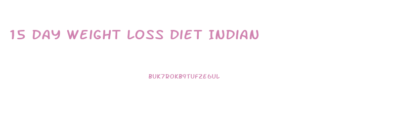 15 Day Weight Loss Diet Indian