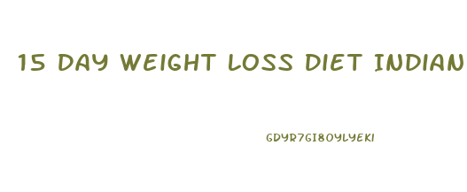 15 Day Weight Loss Diet Indian