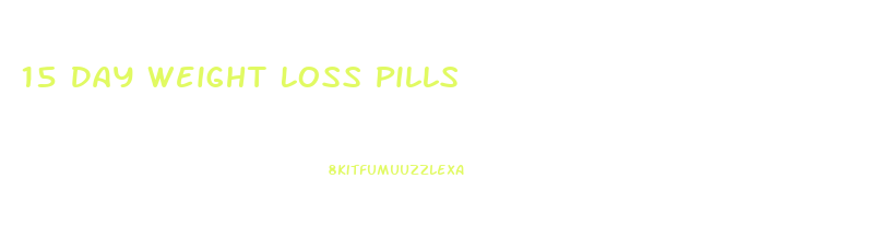 15 Day Weight Loss Pills
