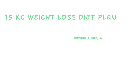 15 Kg Weight Loss Diet Plan