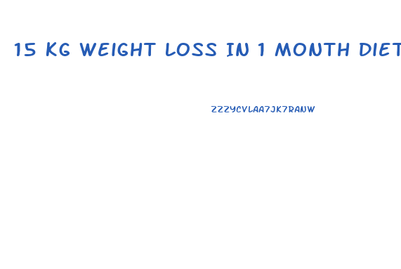 15 Kg Weight Loss In 1 Month Diet