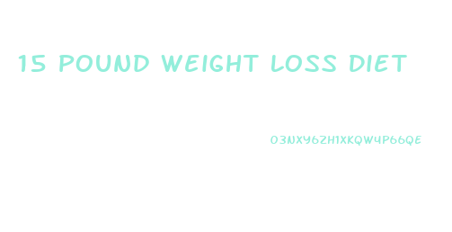 15 Pound Weight Loss Diet